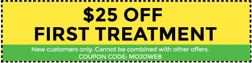 $25 Off First Treatment. New customers only. Cannot be combined with other offers. Coupon Code:MOJOWEB.
